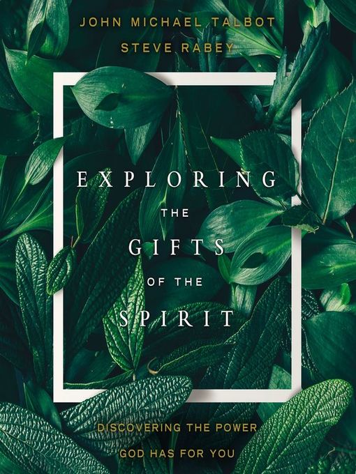 Title details for Exploring the Gifts of the Spirit by John Michael Talbot - Wait list